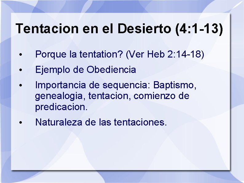 Tentacion en el Desierto (4: 1 -13) • Porque la tentation? (Ver Heb 2: