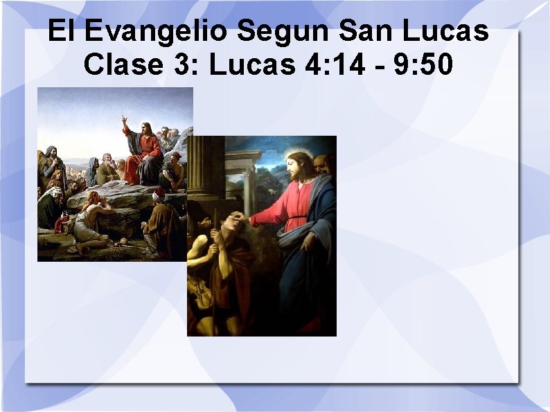 El Evangelio Segun San Lucas Clase 3: Lucas 4: 14 - 9: 50 