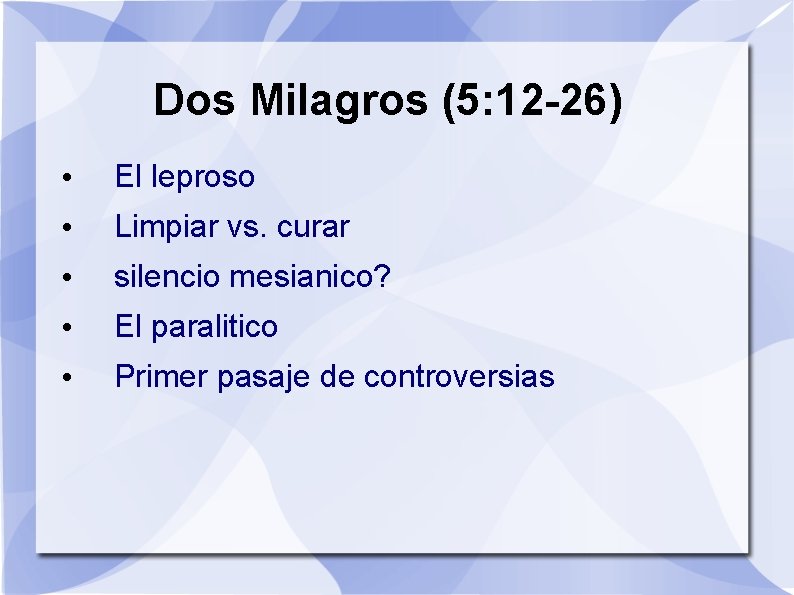 Dos Milagros (5: 12 -26) • El leproso • Limpiar vs. curar • silencio