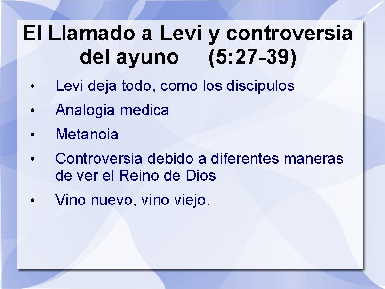 El Llamado a Levi y controversia del ayuno (5: 27 -39) • Levi deja