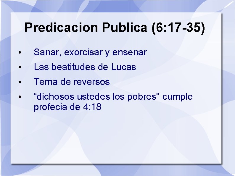 Predicacion Publica (6: 17 -35) • Sanar, exorcisar y ensenar • Las beatitudes de