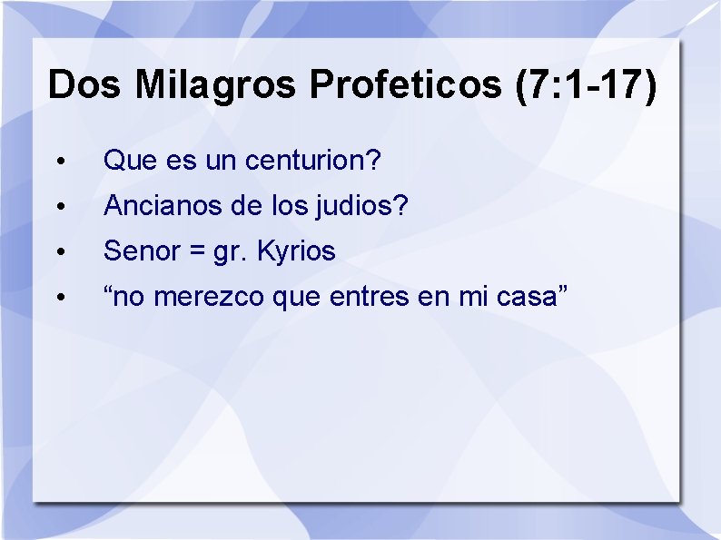 Dos Milagros Profeticos (7: 1 -17) • Que es un centurion? • Ancianos de