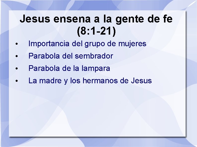 Jesus ensena a la gente de fe (8: 1 -21) • Importancia del grupo