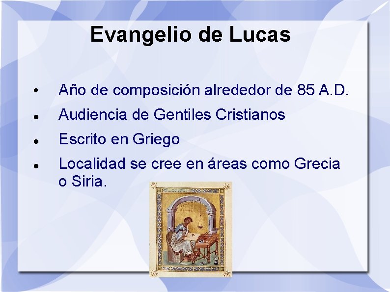 Evangelio de Lucas • Año de composición alrededor de 85 A. D. Audiencia de
