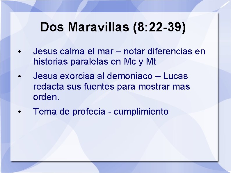 Dos Maravillas (8: 22 -39) • Jesus calma el mar – notar diferencias en