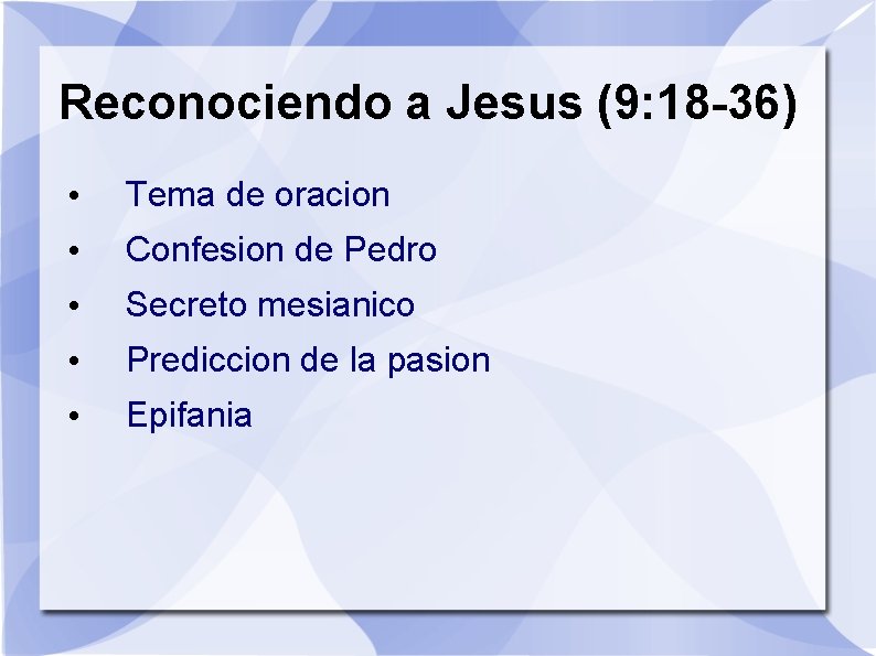 Reconociendo a Jesus (9: 18 -36) • Tema de oracion • Confesion de Pedro