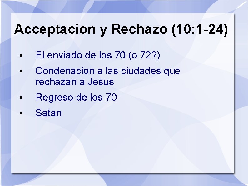 Acceptacion y Rechazo (10: 1 -24) • El enviado de los 70 (o 72?