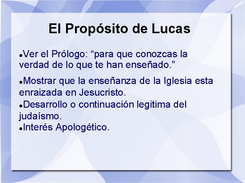 El Propósito de Lucas Ver el Prólogo: “para que conozcas la verdad de lo