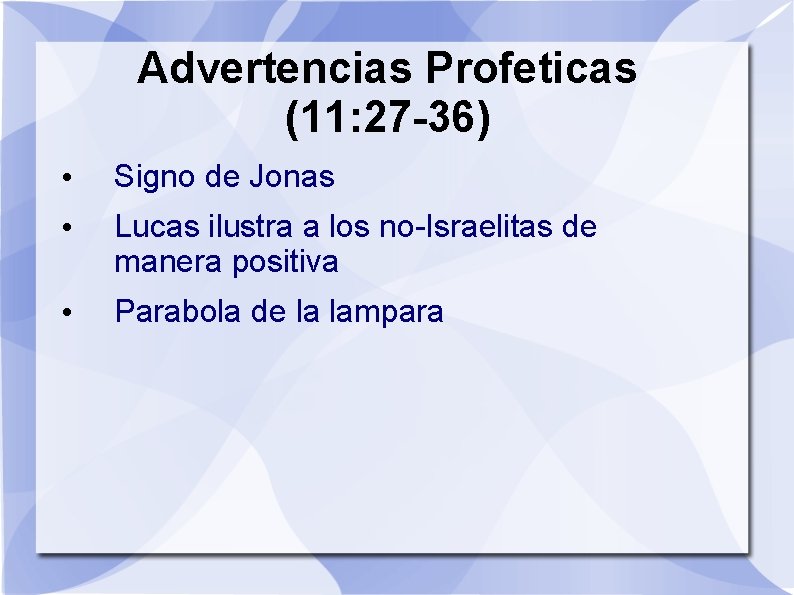 Advertencias Profeticas (11: 27 -36) • Signo de Jonas • Lucas ilustra a los