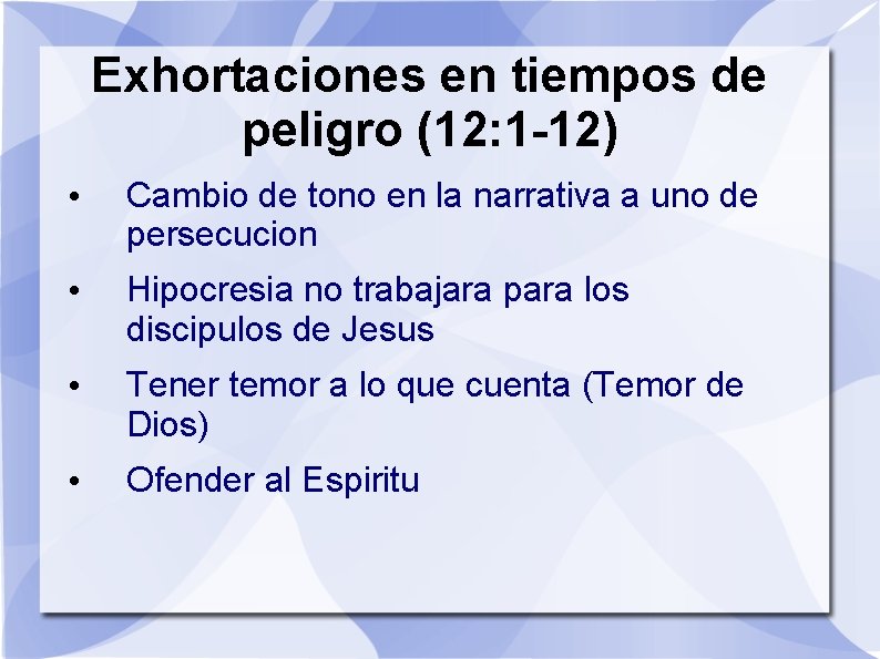 Exhortaciones en tiempos de peligro (12: 1 -12) • Cambio de tono en la