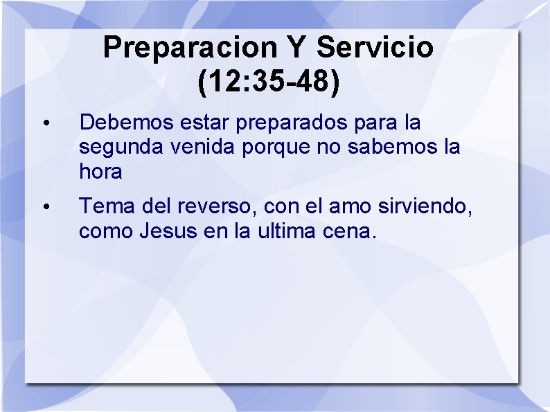 Preparacion Y Servicio (12: 35 -48) • Debemos estar preparados para la segunda venida