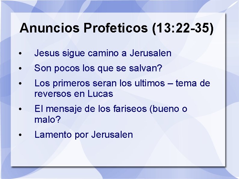Anuncios Profeticos (13: 22 -35) • Jesus sigue camino a Jerusalen • Son pocos