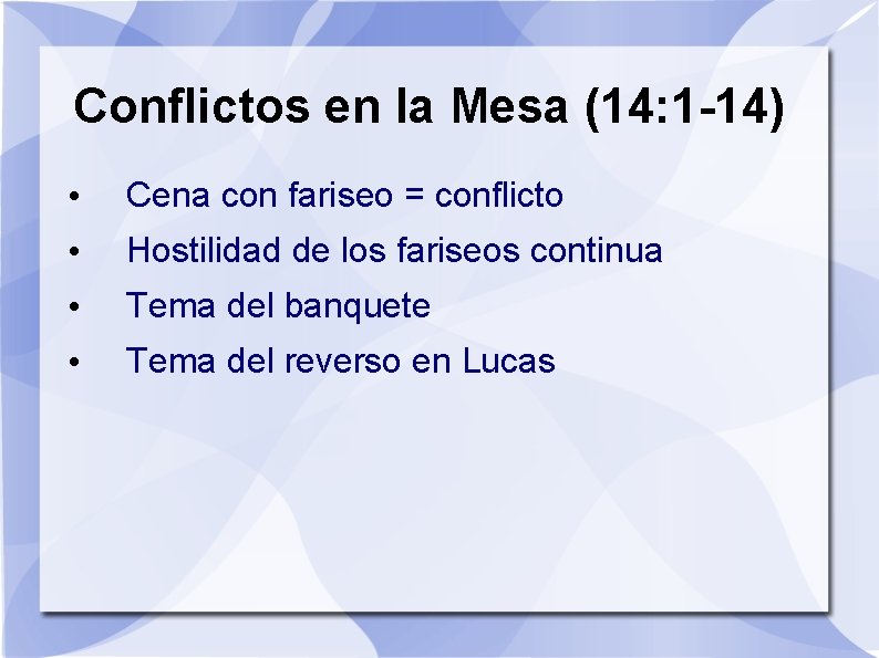 Conflictos en la Mesa (14: 1 -14) • Cena con fariseo = conflicto •