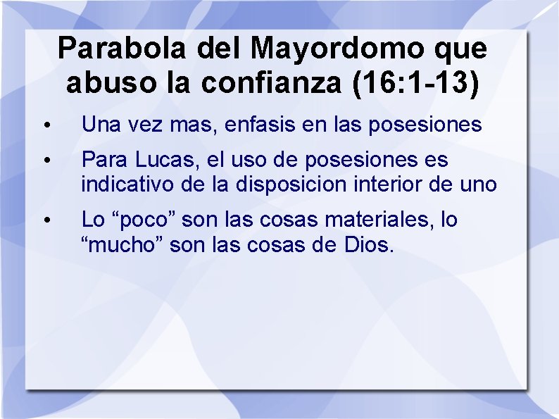 Parabola del Mayordomo que abuso la confianza (16: 1 -13) • Una vez mas,