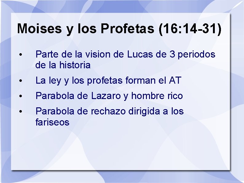 Moises y los Profetas (16: 14 -31) • Parte de la vision de Lucas