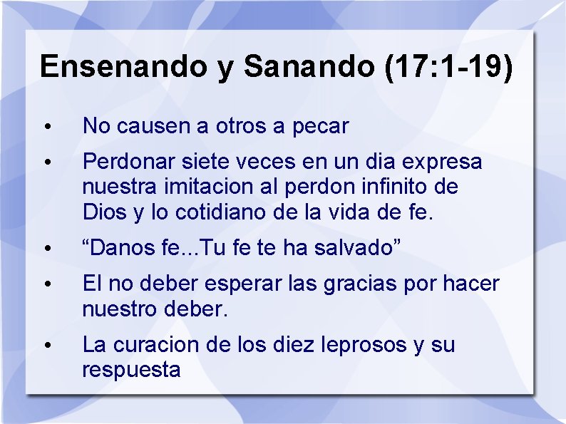 Ensenando y Sanando (17: 1 -19) • No causen a otros a pecar •