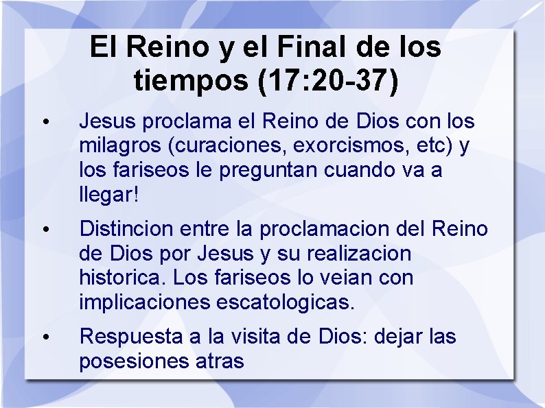 El Reino y el Final de los tiempos (17: 20 -37) • Jesus proclama