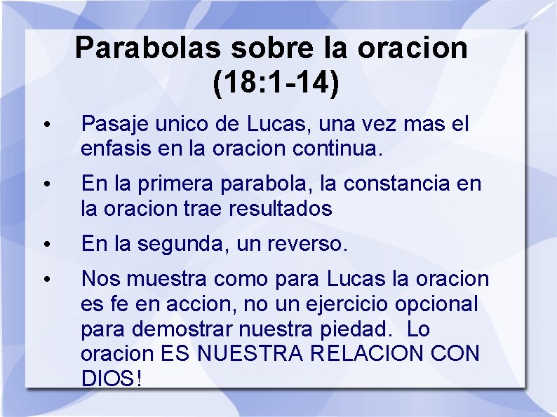 Parabolas sobre la oracion (18: 1 -14) • Pasaje unico de Lucas, una vez