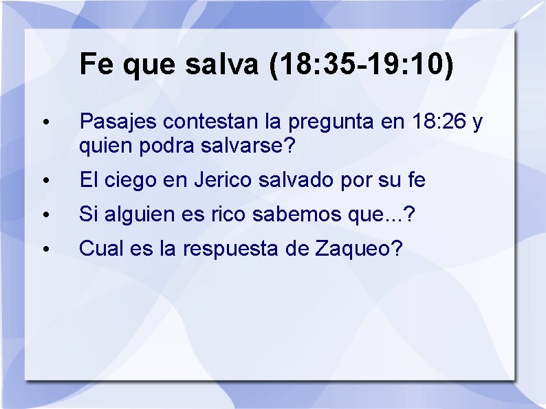 Fe que salva (18: 35 -19: 10) • Pasajes contestan la pregunta en 18: