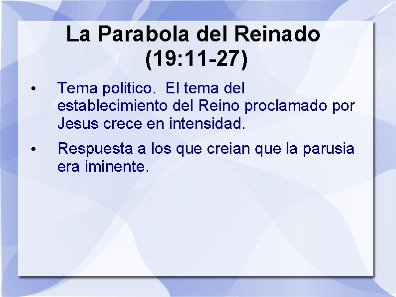 La Parabola del Reinado (19: 11 -27) • Tema politico. El tema del establecimiento