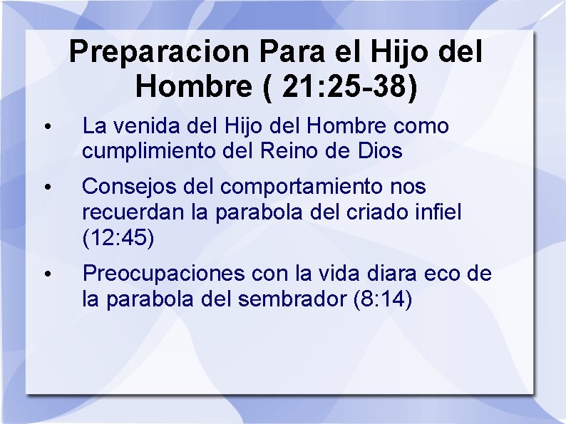 Preparacion Para el Hijo del Hombre ( 21: 25 -38) • La venida del