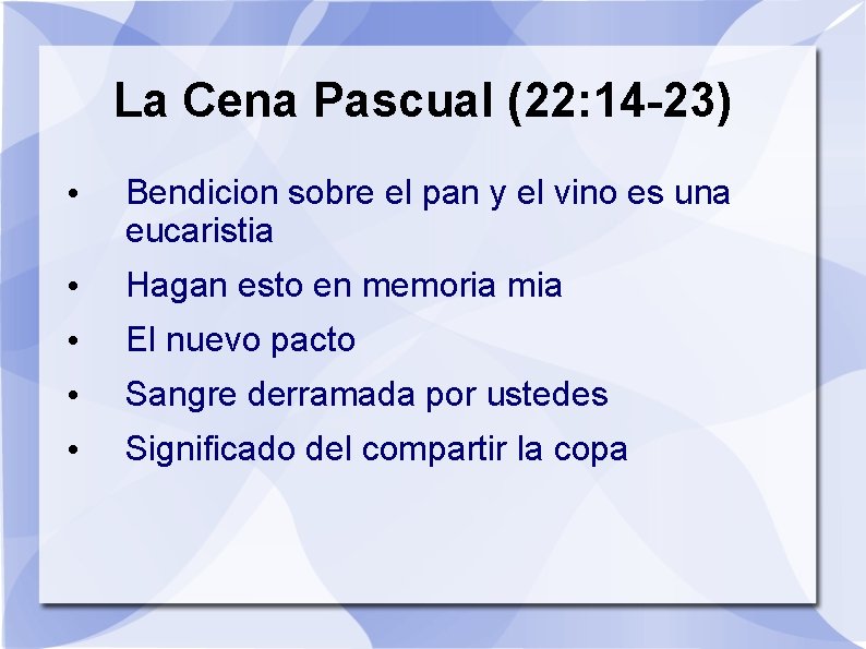 La Cena Pascual (22: 14 -23) • Bendicion sobre el pan y el vino