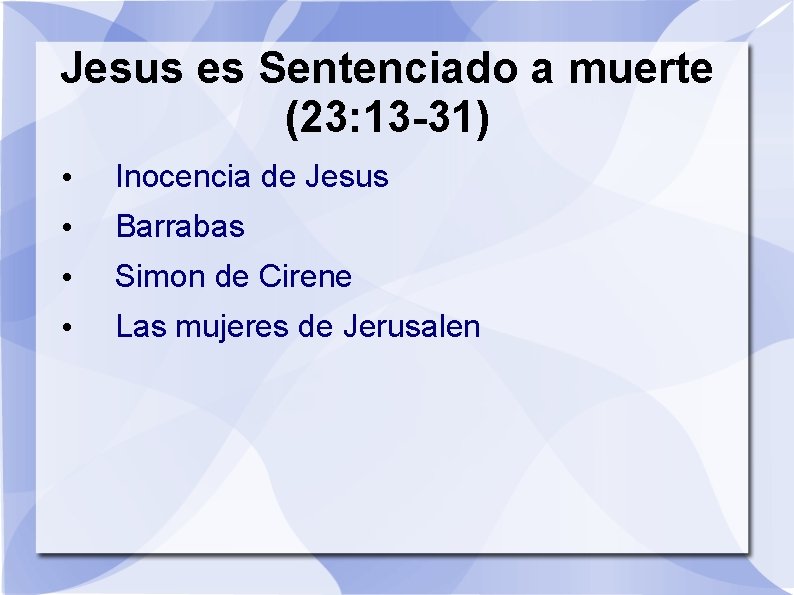Jesus es Sentenciado a muerte (23: 13 -31) • Inocencia de Jesus • Barrabas