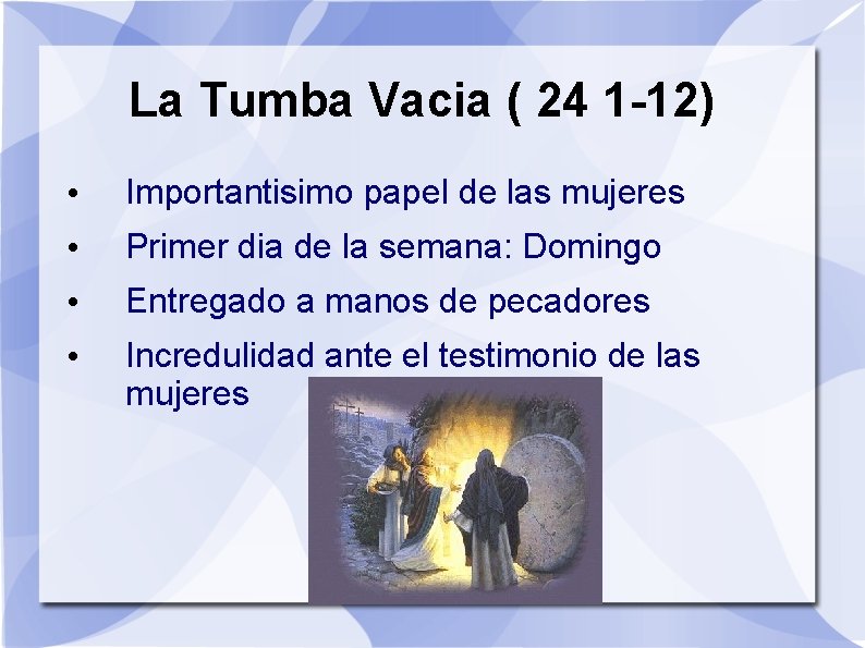La Tumba Vacia ( 24 1 -12) • Importantisimo papel de las mujeres •