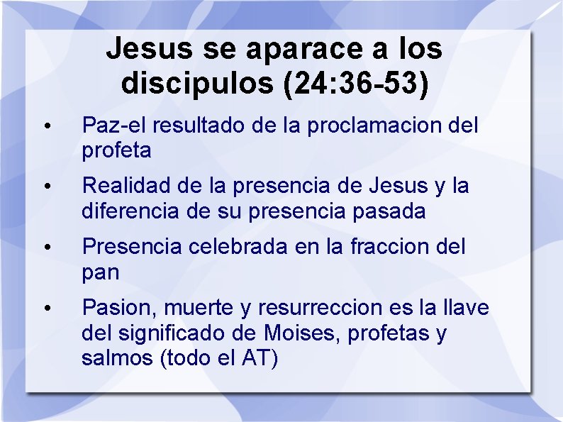 Jesus se aparace a los discipulos (24: 36 -53) • Paz-el resultado de la