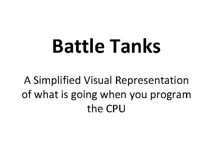 Battle Tanks A Simplified Visual Representation of what is going when you program the