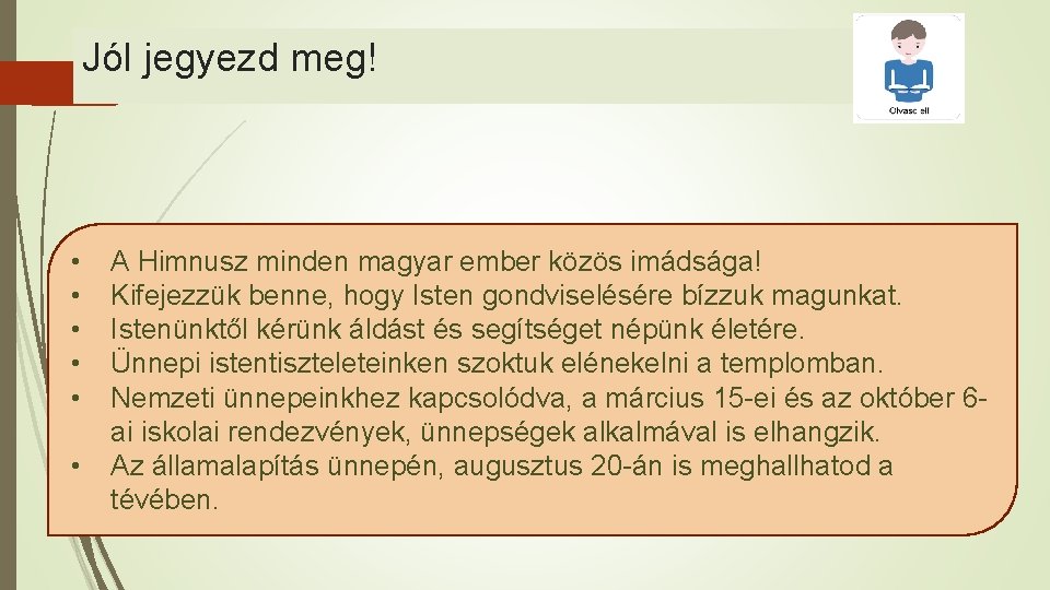 Jól jegyezd meg! • • • A Himnusz minden magyar ember közös imádsága! Kifejezzük