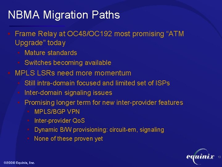 NBMA Migration Paths • Frame Relay at OC 48/OC 192 most promising “ATM Upgrade”