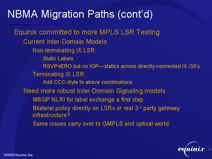 NBMA Migration Paths (cont’d) • Equinix committed to more MPLS LSR Testing • Current