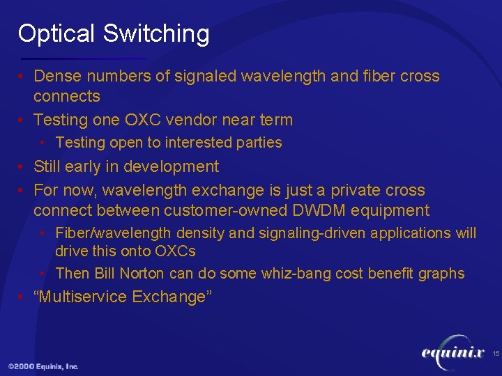 Optical Switching • Dense numbers of signaled wavelength and fiber cross connects • Testing