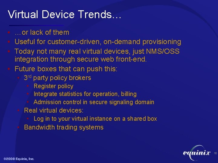 Virtual Device Trends… • …or lack of them • Useful for customer-driven, on-demand provisioning