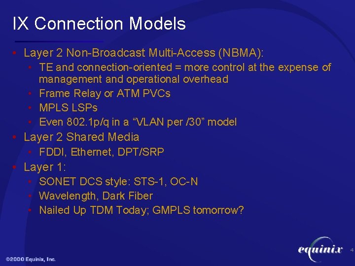IX Connection Models • Layer 2 Non-Broadcast Multi-Access (NBMA): • TE and connection-oriented =