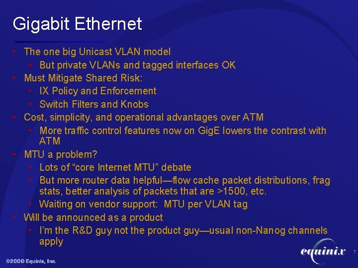 Gigabit Ethernet • The one big Unicast VLAN model • But private VLANs and