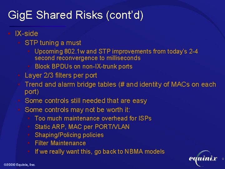 Gig. E Shared Risks (cont’d) • IX-side • STP tuning a must • Upcoming
