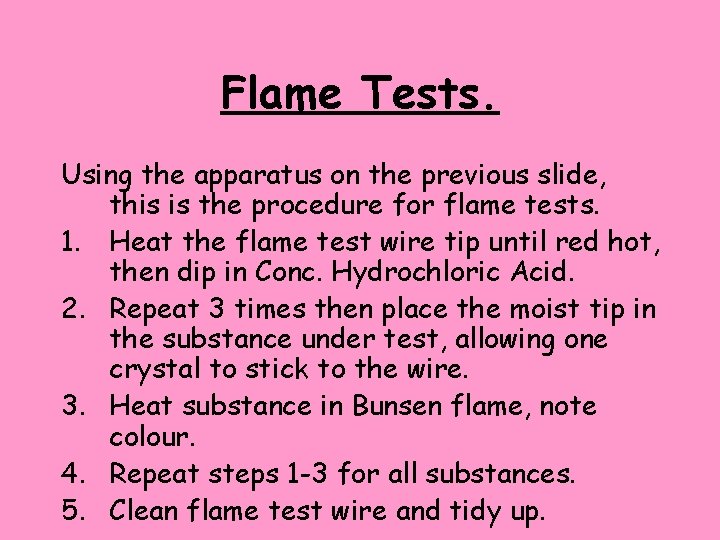 Flame Tests. Using the apparatus on the previous slide, this is the procedure for
