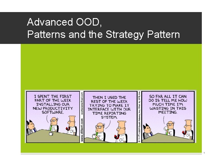 Advanced OOD, Patterns and the Strategy Pattern 1 Advanced OOD, Patterns and the Strategy Pattern 1