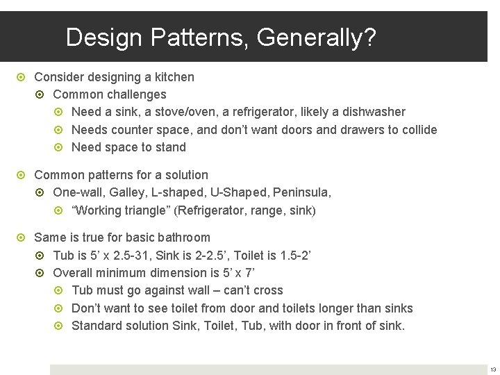 Design Patterns, Generally? Consider designing a kitchen Common challenges Need a sink, a stove/oven, Design Patterns, Generally? Consider designing a kitchen Common challenges Need a sink, a stove/oven,