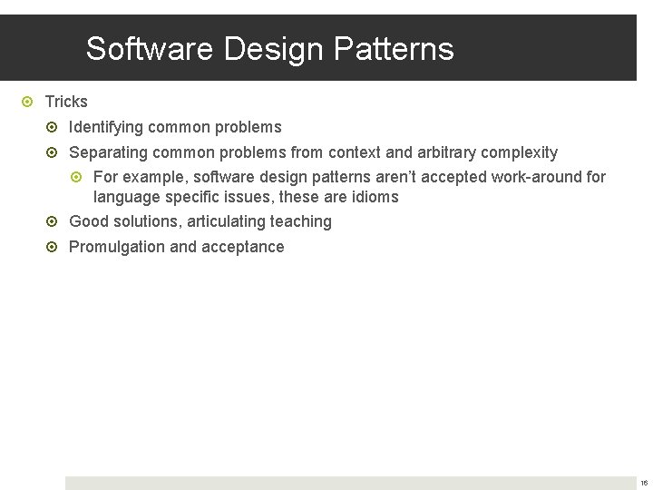 Software Design Patterns Tricks Identifying common problems Separating common problems from context and arbitrary Software Design Patterns Tricks Identifying common problems Separating common problems from context and arbitrary