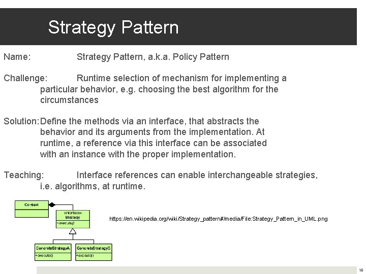 Strategy Pattern Name: Strategy Pattern, a. k. a. Policy Pattern Challenge: Runtime selection of Strategy Pattern Name: Strategy Pattern, a. k. a. Policy Pattern Challenge: Runtime selection of