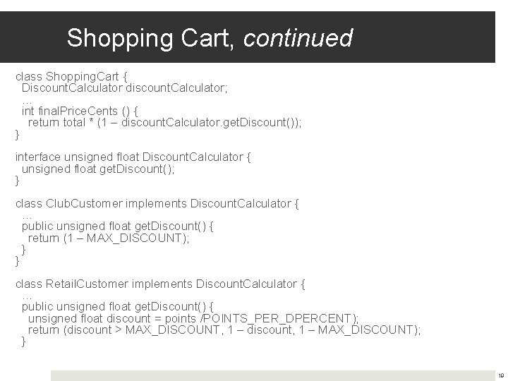 Shopping Cart, continued class Shopping. Cart { Discount. Calculator discount. Calculator; … int final. Shopping Cart, continued class Shopping. Cart { Discount. Calculator discount. Calculator; … int final.