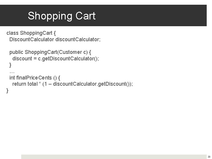 Shopping Cart class Shopping. Cart { Discount. Calculator discount. Calculator; public Shopping. Cart(Customer c) Shopping Cart class Shopping. Cart { Discount. Calculator discount. Calculator; public Shopping. Cart(Customer c)