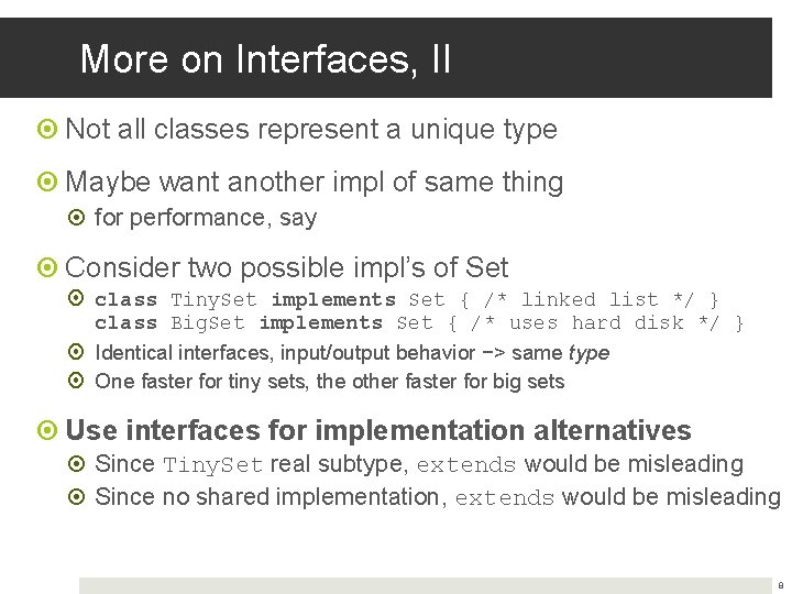 More on Interfaces, II Not all classes represent a unique type Maybe want another More on Interfaces, II Not all classes represent a unique type Maybe want another