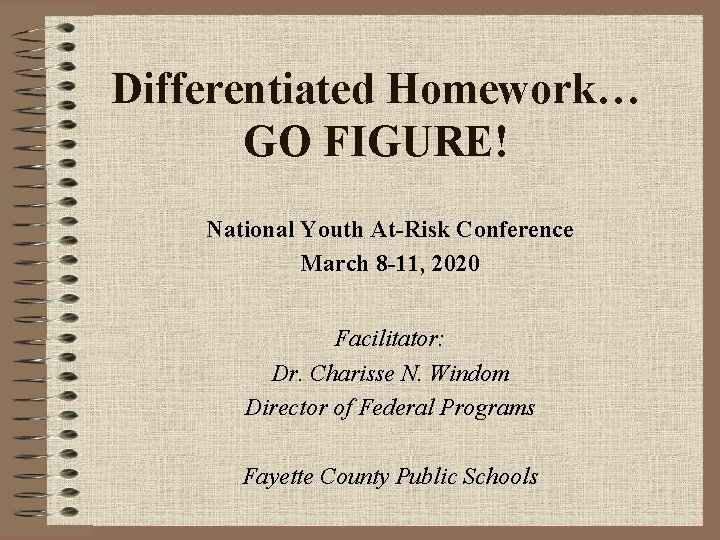Differentiated Homework… GO FIGURE! National Youth At-Risk Conference March 8 -11, 2020 Facilitator: Dr. Differentiated Homework… GO FIGURE! National Youth At-Risk Conference March 8 -11, 2020 Facilitator: Dr.