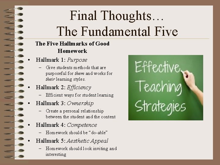 Final Thoughts… The Fundamental Five The Five Hallmarks of Good Homework • Hallmark 1: Final Thoughts… The Fundamental Five The Five Hallmarks of Good Homework • Hallmark 1: