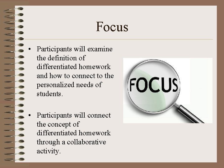 Focus • Participants will examine the definition of differentiated homework and how to connect Focus • Participants will examine the definition of differentiated homework and how to connect