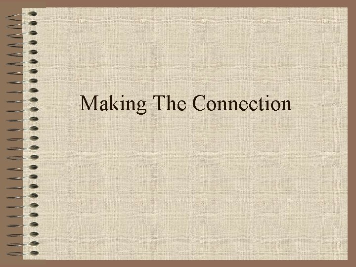 Making The Connection Making The Connection